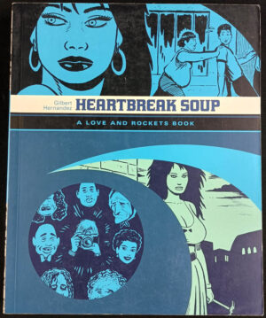 Heartbreak Soup: A Love and Rockets Book TPB (1st Ed., 2007, Fantagraphics)